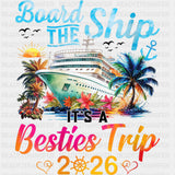 Board The Ship It's A Besties Trip 2026 - Family Cruise DTF Transfer ready2transfer Dark Color Design (See Imaging)