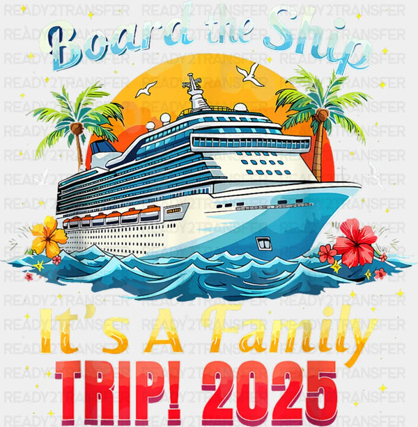 Board The Ship It's A Family Trip 2025 Yellow & Red - Vacation DTF Transfer