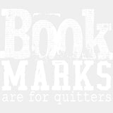 Book Marks Are For Quitters - Reading DTF Transfers - Adult Unisex - S & M (10’’) / Light Color Design (See Imaging)