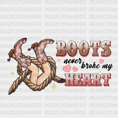 Boots Never Broke My Heart Dtf Transfer