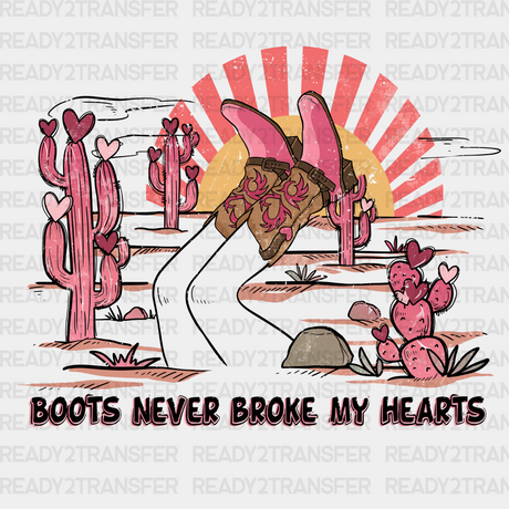 Boots Never Broke My Hearts Tx Dtf Transfer