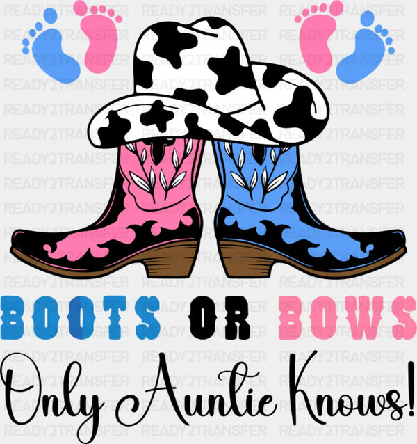 Boots Or Bows Only Auntie Knows - Gender Reveal DTF Transfer