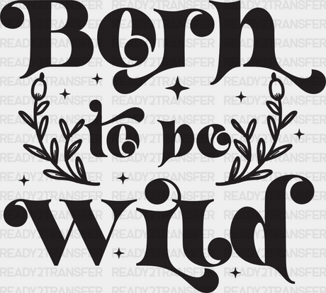 Born To Be Wild - Kids Dtf Heat Transfer Adult Unisex S & M (10’’) / Dark Color Design (See Imaging)