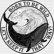 Born To Be Wild, Let's Keep It That Way - Surfing DTF Transfers ready2transfer Dark Color Design (See Imaging)