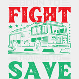 Born To Fight Trained To Save - Fire Department DTF Transfers ready2transfer Light Color Design (See Imaging)