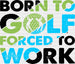 Born To Golf Forced To Work - Golf DTF Heat Transfer ready2transfer Black