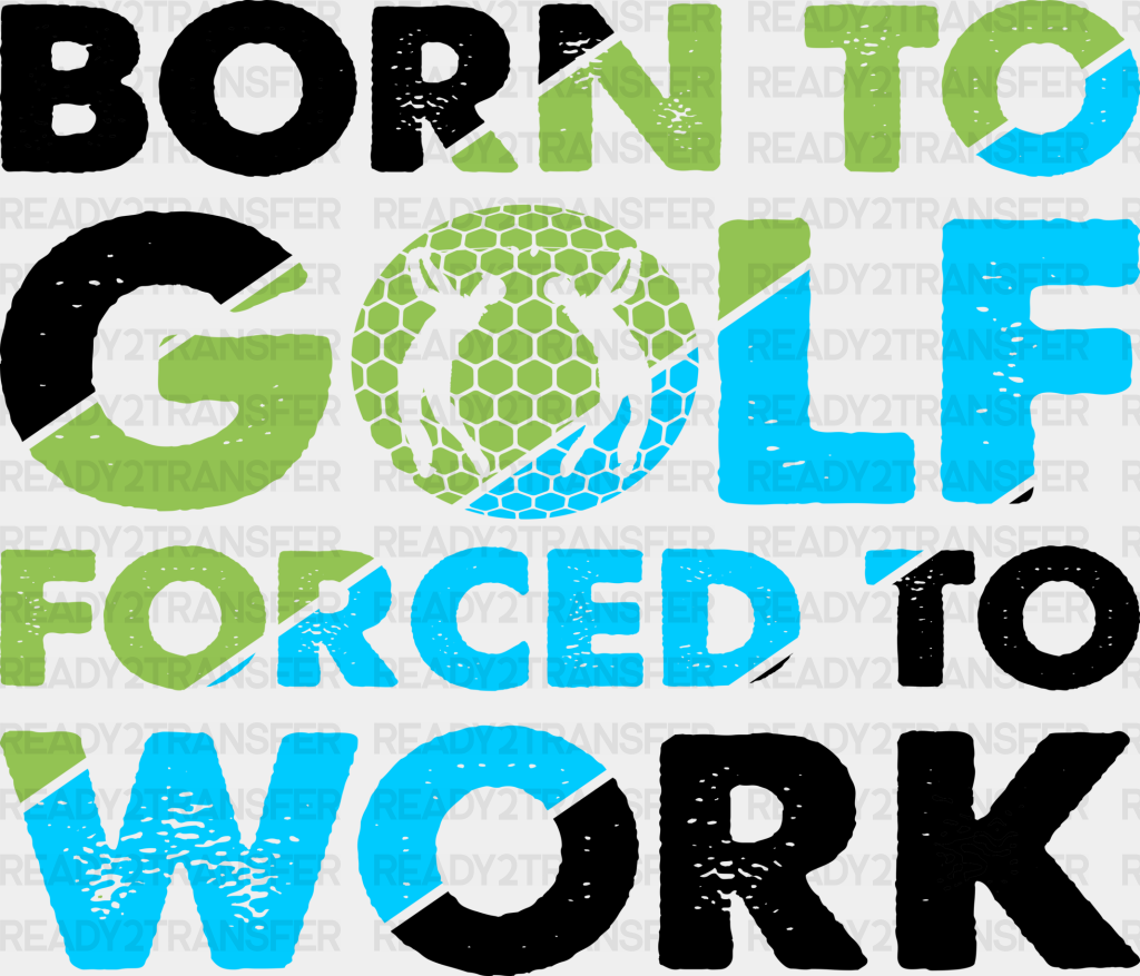 Born To Golf Forced Work - Dtf Heat Transfer Adult Unisex S & M (10’’) / Black