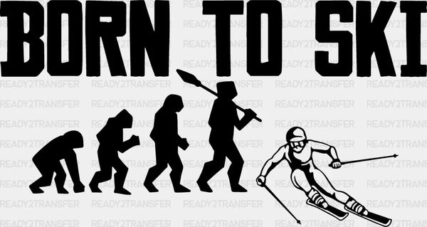 Born To Ski - Skiing DTF Heat Transfer