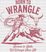 Born To Wrangle Design - Rodeo Dtf Transfers