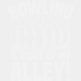 Bowling Is Right Up My Alley - Bowling DTF Transfers ready2transfer Light Color Design (See Imaging)