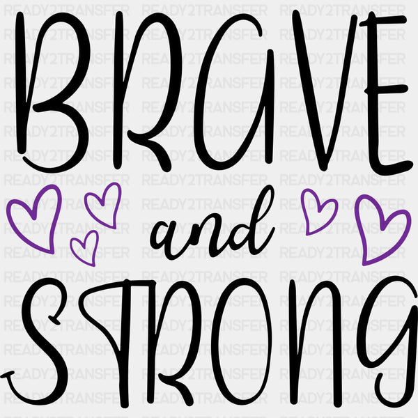 Brave And Strong - Hodgkin's Lymphoma Cancer DTF Transfers