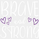 Brave And Strong - Hodgkin’s Lymphoma Cancer DTF Transfers - Adult Unisex - S & M (10’’) / Light Color Design (See