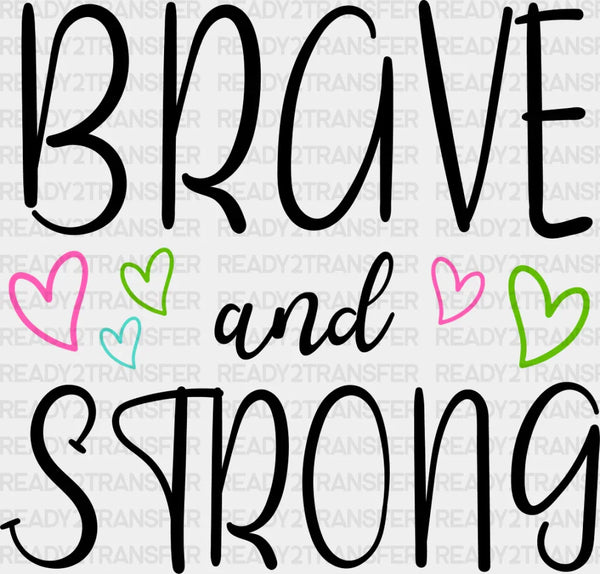 Brave And Strong - Metastatic Breast Cancer DTF Transfer