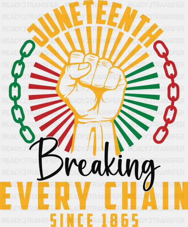 Breaking Every Chain Fist Design - Juneteenth DTF Transfer