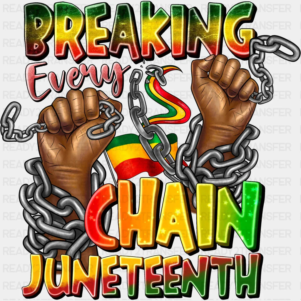 Breaking Every Chain Juneteenth Design - BLM Juneteenth DTF Transfer ...