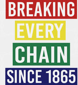 Breaking Every Chain Since 1865 B&W - Juneteenth DTF Transfer Adult Unisex - S & M (10’’) / Light Color Design (See