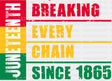 Breaking Every Chain Since 1865 Green Yellow Red - Juneteenth DTF Transfer