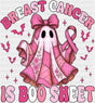 Breast Cancer Is Boo Sheet Breast Cancer Awareness DTF Transfer