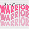 Breast Cancer Warrior - Breast Cancer DTF Transfers - Adult Unisex - S & M (10’’) / Dark Color Design (See Imaging)