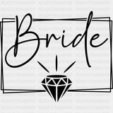 Bride, Diamond, Cursive B&W - Wedding Crew DTF Transfers ready2transfer Dark Color Design (See Imaging)