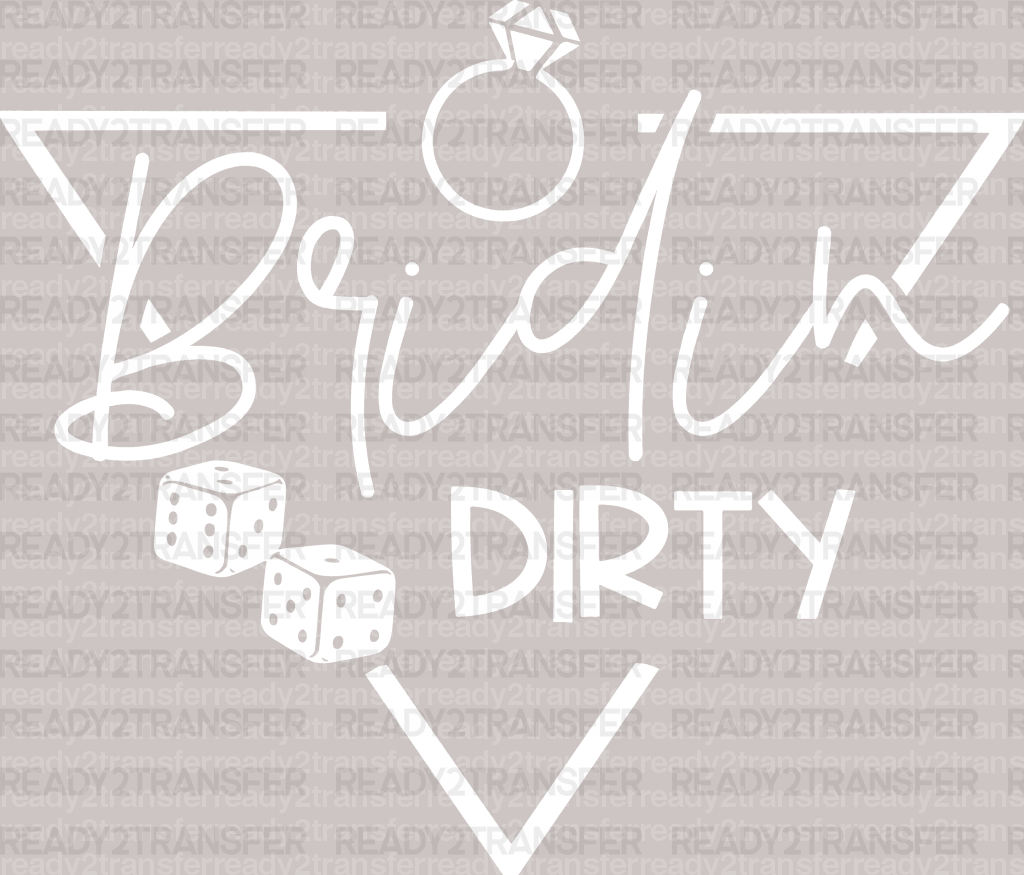 Bride DIRTY DTF Transfer - ready2transfer