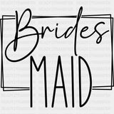 Bride Maid, Cursive B&W - Wedding Crew DTF Transfers ready2transfer Dark Color Design (See Imaging)