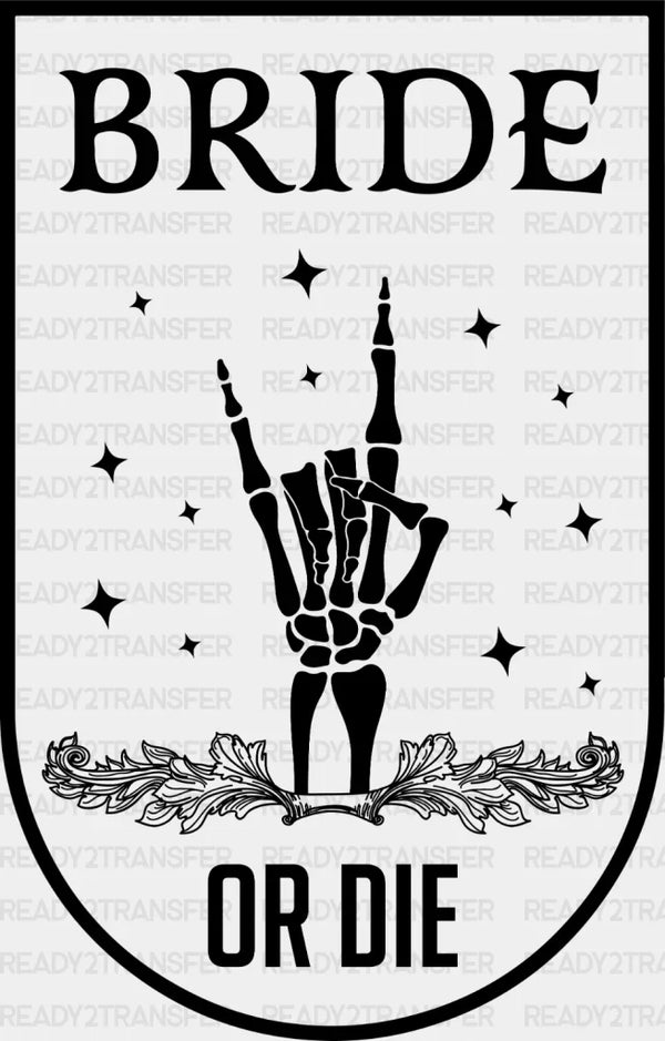BRIDE OR DIE DTF Transfer