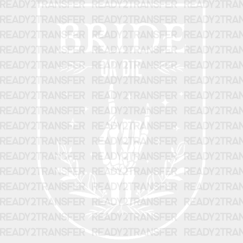 Bride Or Die Floral Dtf Transfer