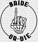 BRIDE OR DIE SKULL FINGER DTF Transfer ready2transfer Black