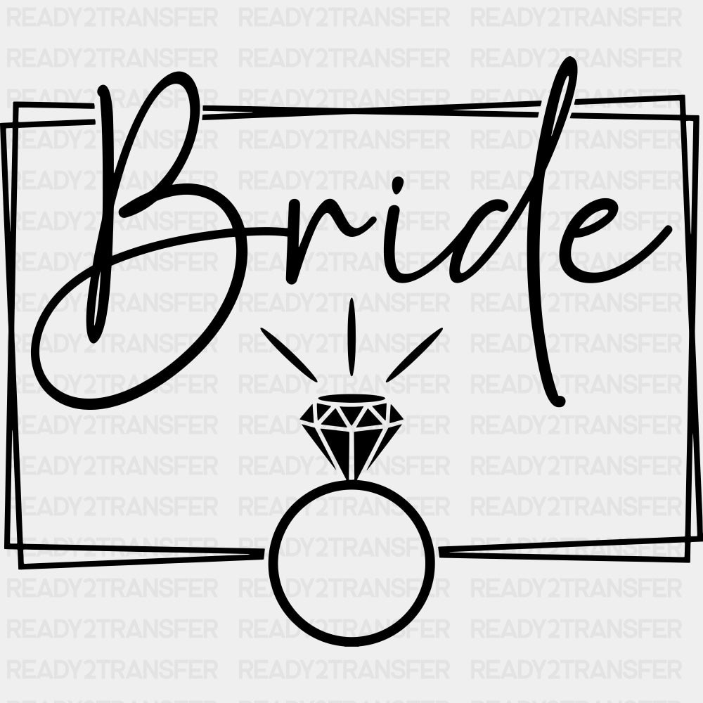 Bride, Wedding Ring, Cursive B&W - Wedding Crew DTF Transfers ready2transfer Dark Color Design (See Imaging)