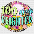 Brilliant 100 Days Brighter Dtf Transfer