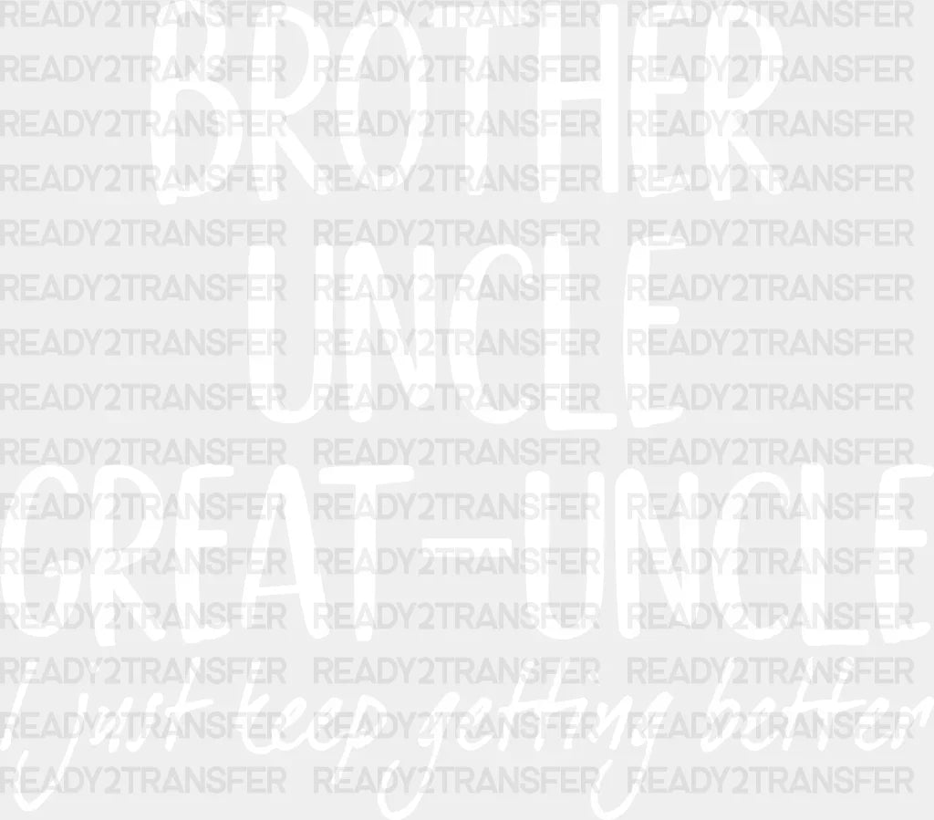 Brother Uncle Great-Uncle Design - Dtf Heat Transfer Adult Unisex S & M (10’) / White