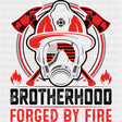 Brotherhood Forged By Fire - Fire Department DTF Transfers ready2transfer Dark Color Design (See Imaging)