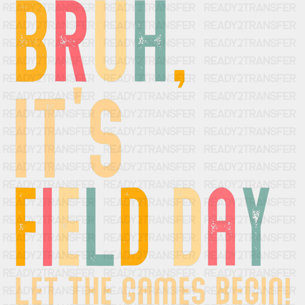 Bruh It's Field Day Let The Games Begin - Field Trip DTF Transfers ready2transfer