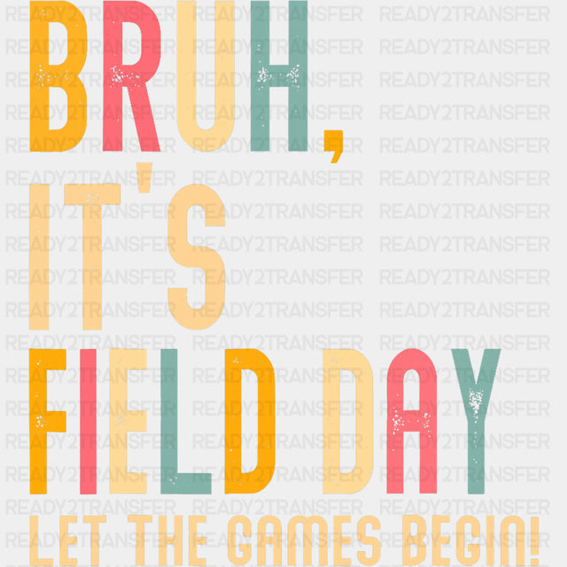Bruh It's Field Day Let The Games Begin - Field Trip DTF Transfers ready2transfer