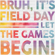 Bruh It's Field Day Let The Games Begin, Watercolor - Field Trip DTF Transfers ready2transfer