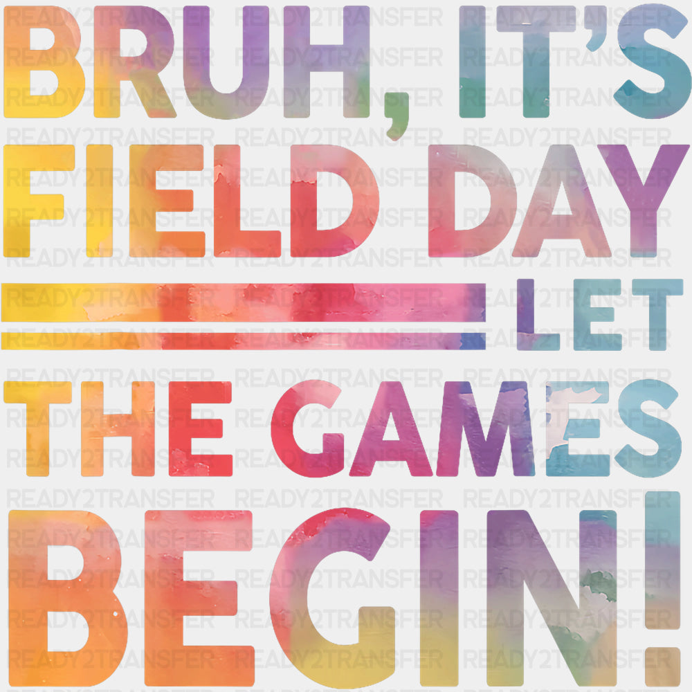 Bruh It's Field Day Let The Games Begin, Watercolor - Field Trip DTF Transfers ready2transfer
