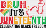 Bruh It’s Juneteenth Celebrating Black Freedom - Juneteenth DTF Transfer Adult Unisex - S & M (10’’) / Dark Color