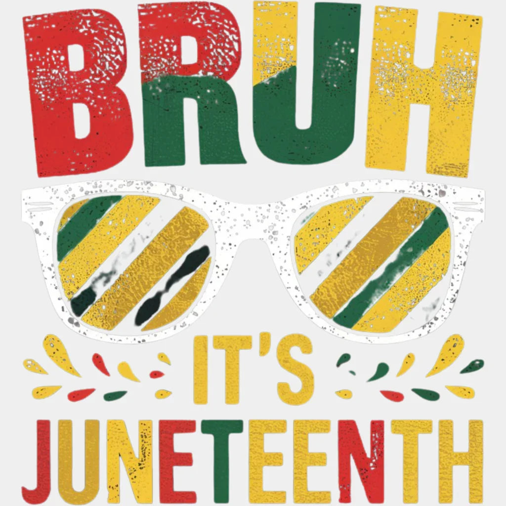 Bruh It’s Juneteenth Design Dtf Transfer Adult Unisex - S & M (10’) / White