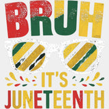 Bruh It’s Juneteenth Design Dtf Transfer Adult Unisex - S & M (10’) / White