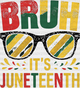 Bruh It’s Juneteenth Design Dtf Transfer Adult Unisex - S & M (10’) / Black