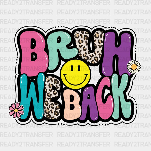 Bruh We Back - Back To School DTF heat transfer