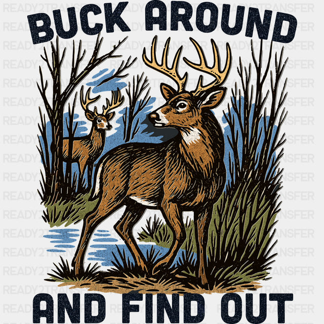 Buck Around And Find Out - Hunting DTF Transfers - Adult Unisex - S & M (10’’) / Dark Color Design (See Imaging)
