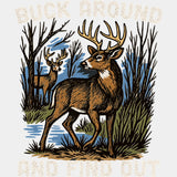Buck Around And Find Out - Hunting DTF Transfers - Adult Unisex - S & M (10’’) / Light Color Design (See Imaging)