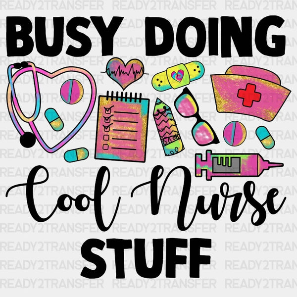BUSY DOING COOL NURSE STUFF DTF Transfer