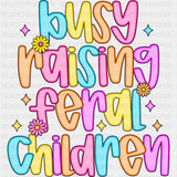 Busy Raising Feral Children - Parents DTF Transfers ready2transfer