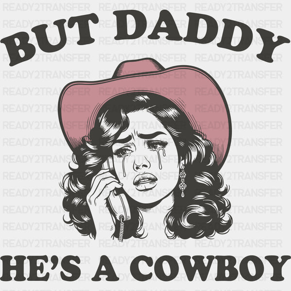 But Daddy He's A Cowboy - Valentine's Day DTF Transfers