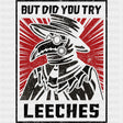 But Did You Try Leeches - Medical School DTF Transfers ready2transfer Dark Color Design (See Imaging)