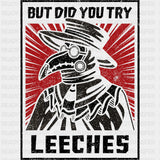 But Did You Try Leeches - Medical School DTF Transfers ready2transfer Dark Color Design (See Imaging)