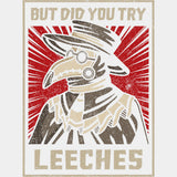 But Did You Try Leeches - Medical School DTF Transfers ready2transfer Light Color Design (See Imaging)